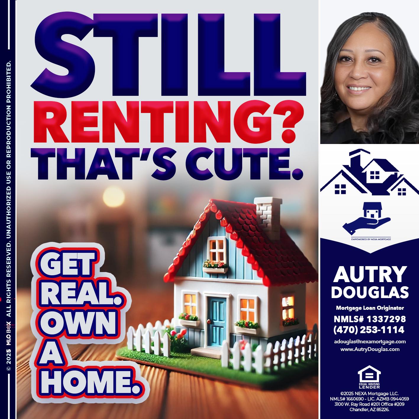 STILL RENTING? - Autry Douglas -Mortgage Loan Originator