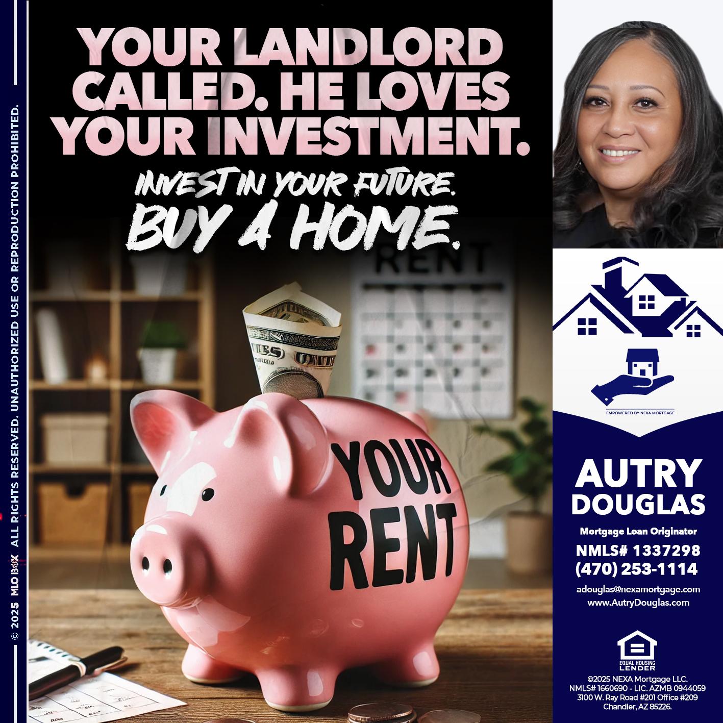 YOUR LANDLORD CALLED. - Autry Douglas -Mortgage Loan Originator