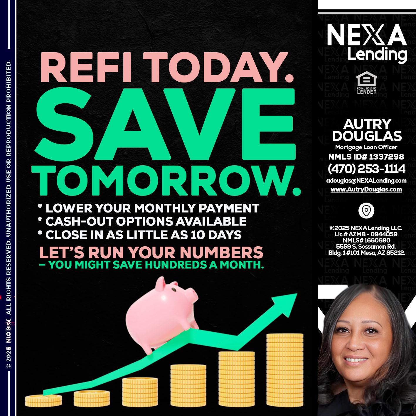 REFI TODAY SAVE TOMORROW - Autry Douglas -Mortgage Loan Originator