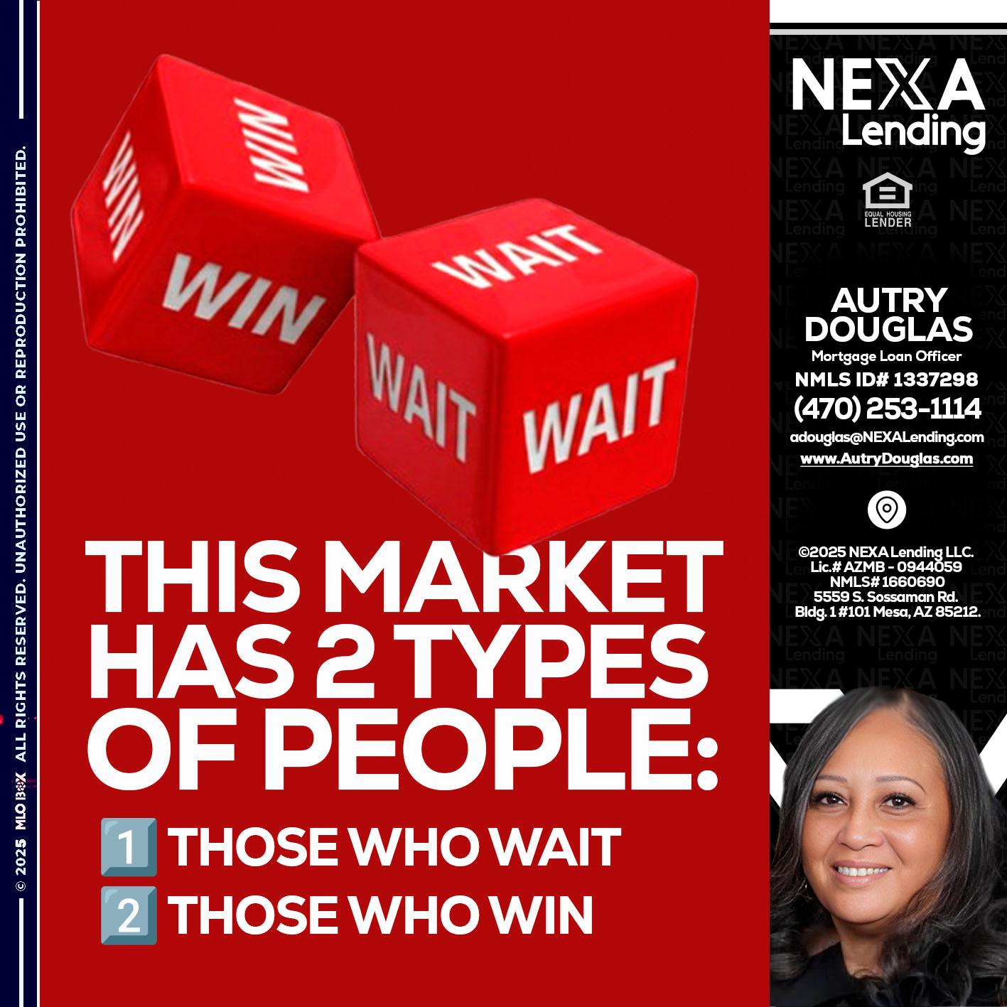 this market - Autry Douglas -Mortgage Loan Originator