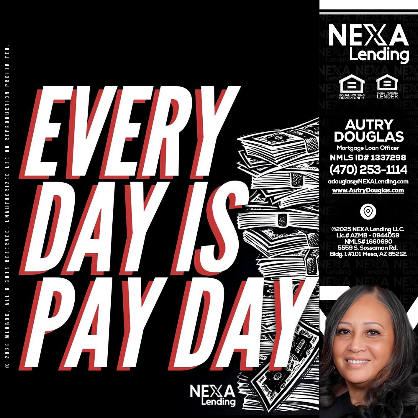 EVERY DAY IS PAY DAY - Autry Douglas -Mortgage Loan Originator