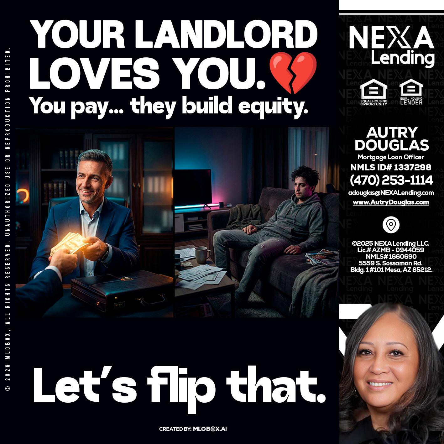 your landlord - Autry Douglas -Mortgage Loan Originator