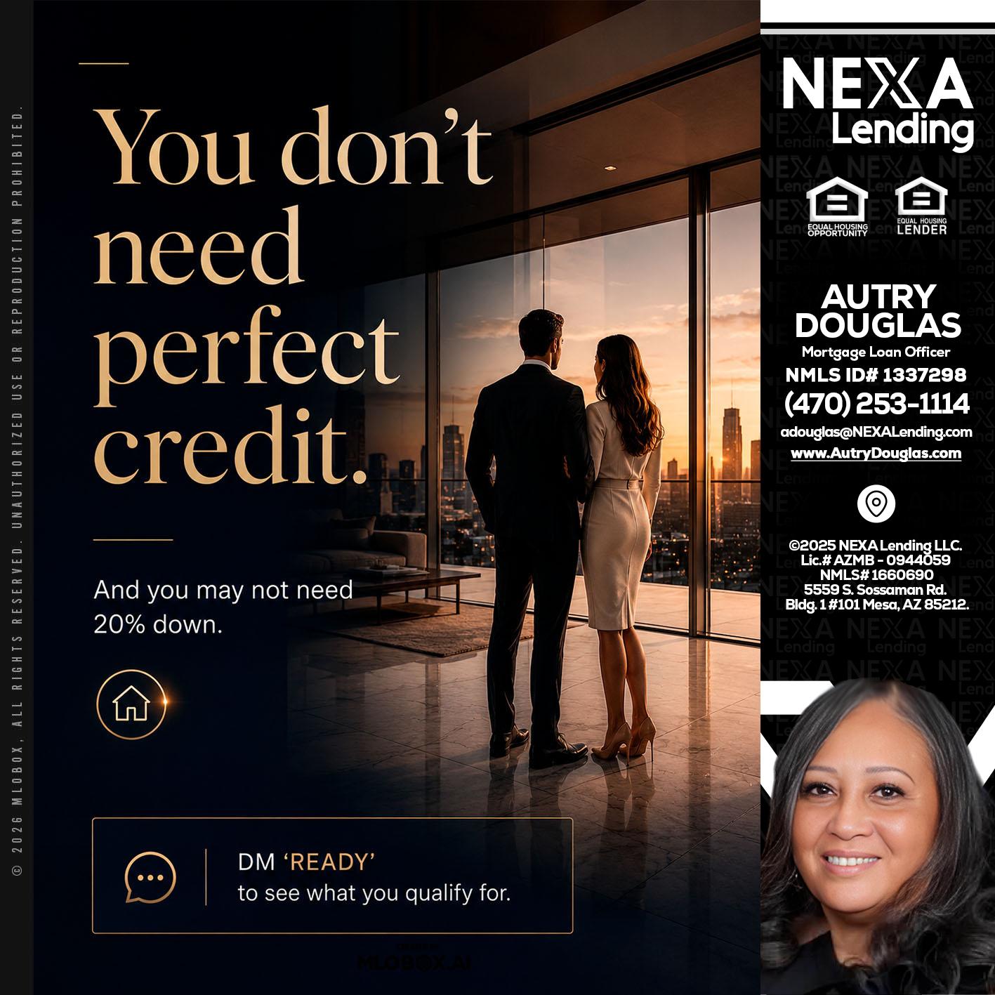 you don't need - Autry Douglas -Mortgage Loan Originator